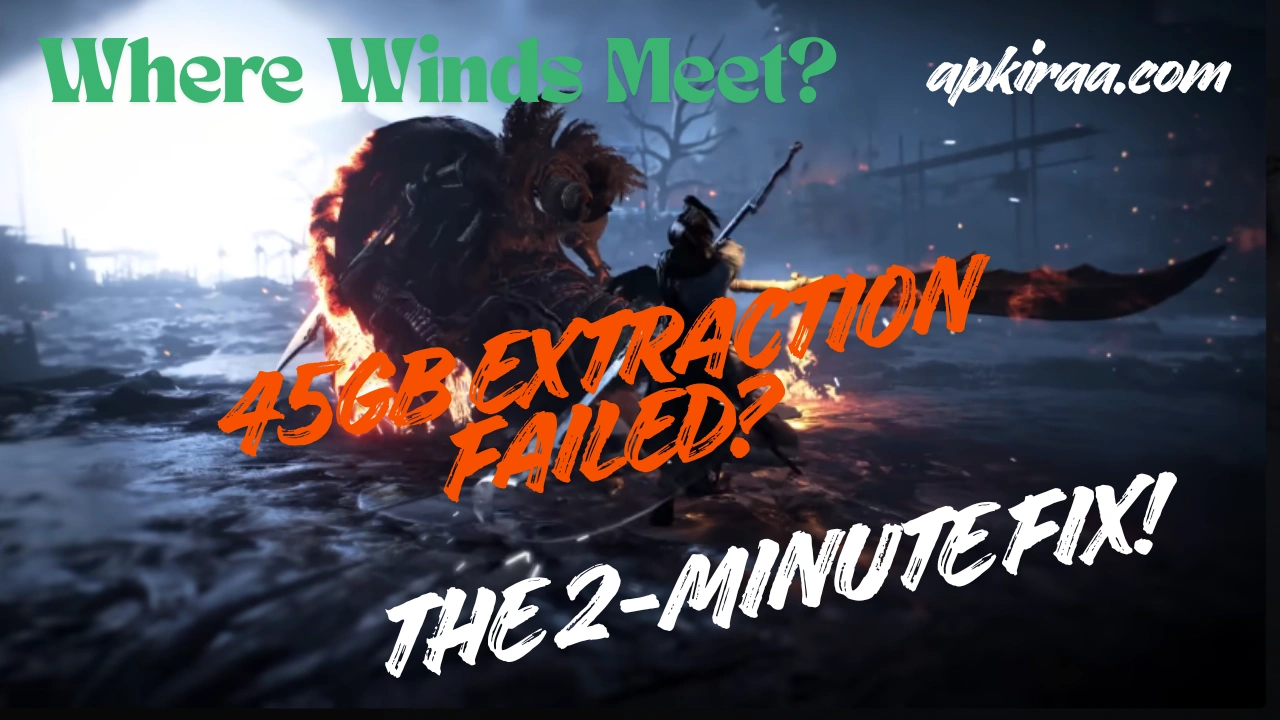 Where Winds Meet Extraction Failed Fix: 45GB Error Solved Where Winds Meet Extraction Failed Fix: 45GB Error Solved