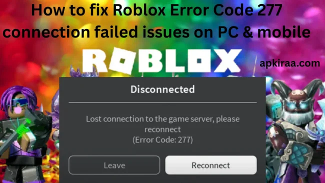 How to Fix Roblox Error Code 279, 277, and 266 (Connection Timeouts on PC & Mobile) 8 How to fix Roblox Error Code 277 connection failed issues on PC mobile